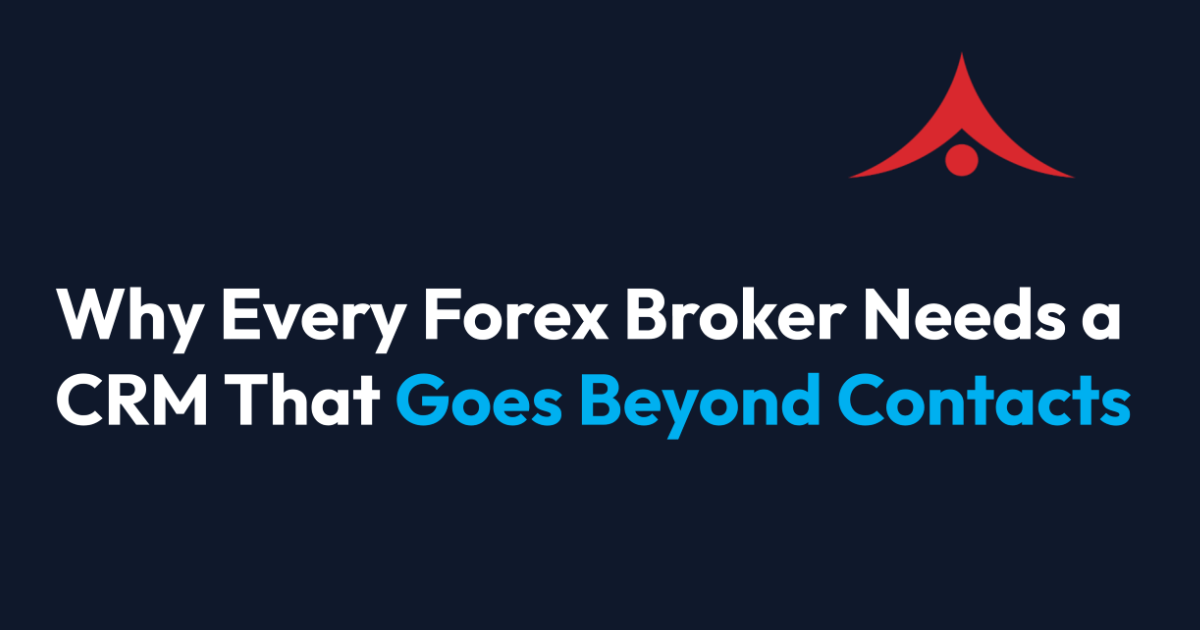 Why Every Forex Broker Needs a CRM That Goes Beyond Contact Management